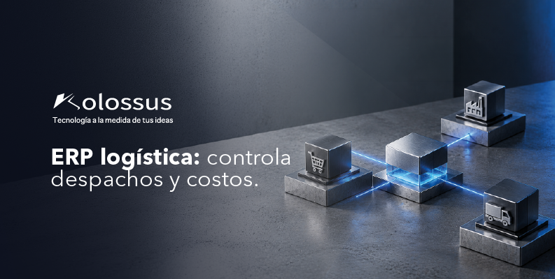 ERP logística: controla despachos y costos